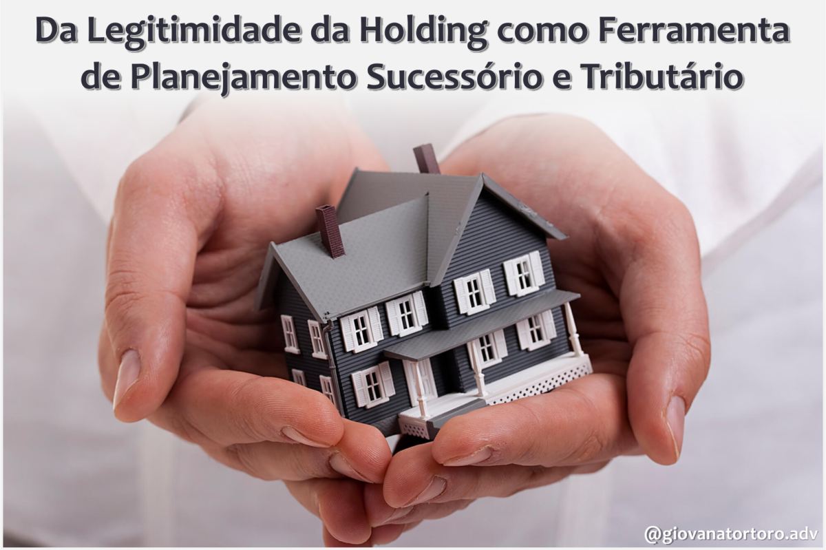 Da Legitimidade da Holding como Ferramenta de Planejamento Sucessório e Tributário